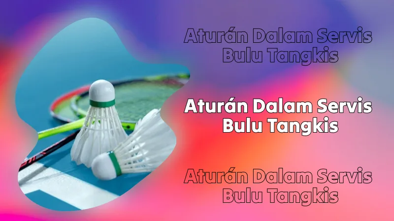 Aturán Dalam Servis Bulu Tangkis