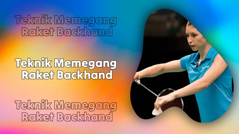 Teknik Memegang Raket Forehand