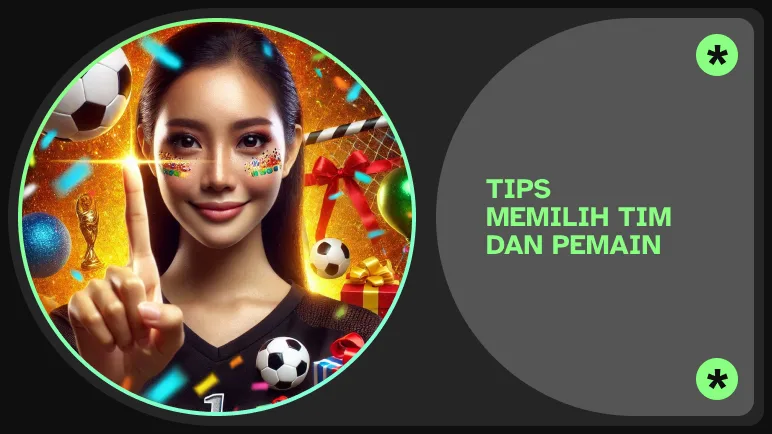 Tips Memilih Tim dan Pemain